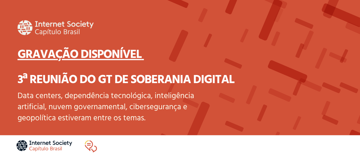 3ª Reunião do GT de Soberania Digital da ISOC Brasil